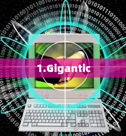1.Gigantic